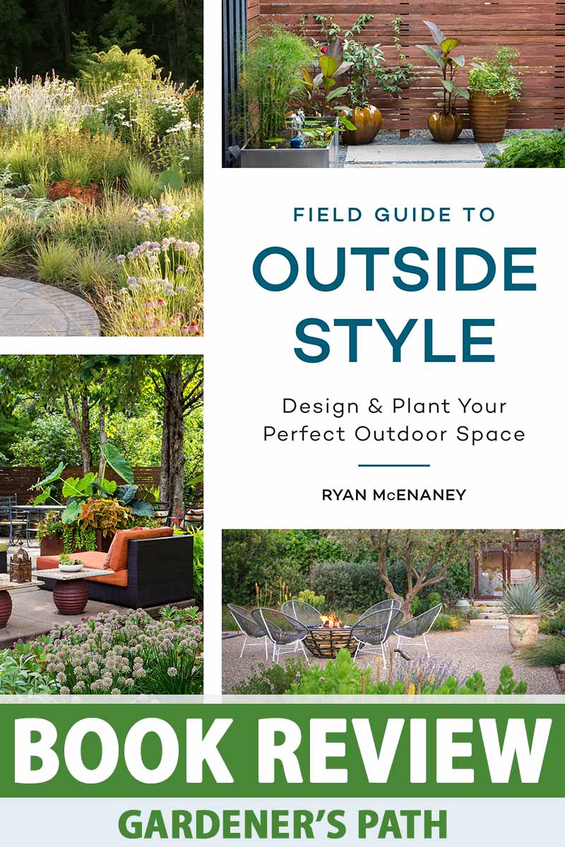 A close up of the cover of the book "Field Guide to Outside Style: Design and Plant Your Perfect Outdoor Space" by Ryan McEnaney. To the bottom of the frame is green and white printed text.